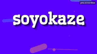 HOW TO PRONOUNCE SOYOKAZE? #soyokaze