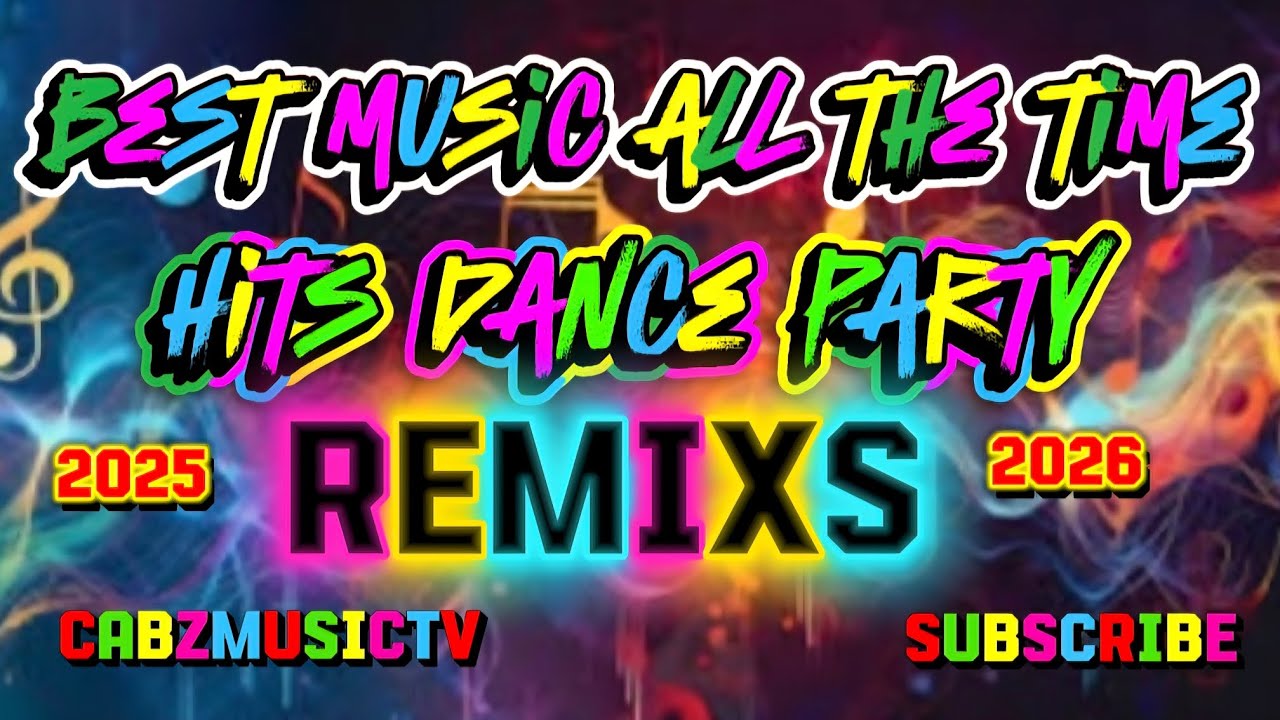 Best music all the time hits dance party Remixs 2025/2026 💖💖💖