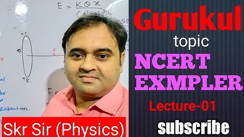 NCERT EXEMPLAR OBJECTIVE-  LECTURE- 01|| ELECTRIC CHARGES AND FIELDS || SKR SIR GURUKUL