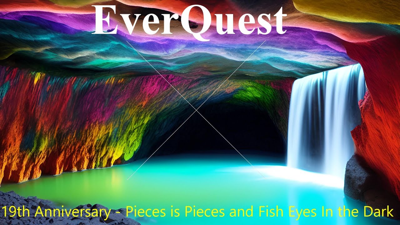 EverQuest - Quest (19th Anniversary - Pieces is Pieces and Fish Eyes In the Dark)
