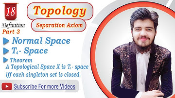 Normal and t4 Space | Part 3 | Separation Axioms in Topological Spaces | 17 October 2022