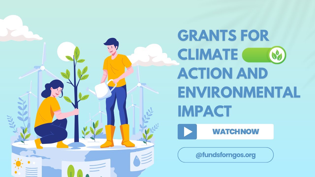Grants for Climate Action and Environmental Impact- Apply Now! - YouTube