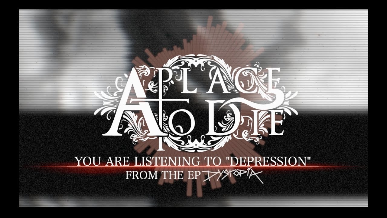 A Place To Die - Depression adlı videoyu YouTube'da izle A Place To Die - Depression adlı videoyu YouTube'da izle