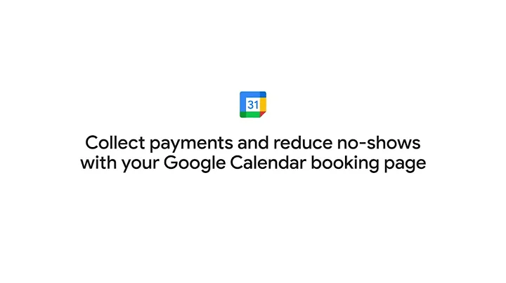 Collect payments and reduce no-shows with your Google Calendar booking page.