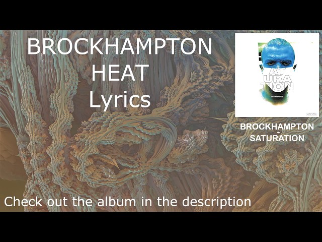 BROCKHAMPTON - HEAT - Lyrics [HD&HQ] class=