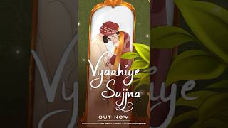 My Debut Release ‘Vyaahiye Sajjna’ Out Now ✨#newpunjabisong #vyaahiyesajjna