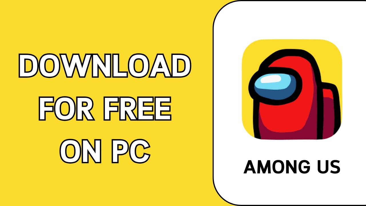How To Download Among Us On PC/Laptop For Free
