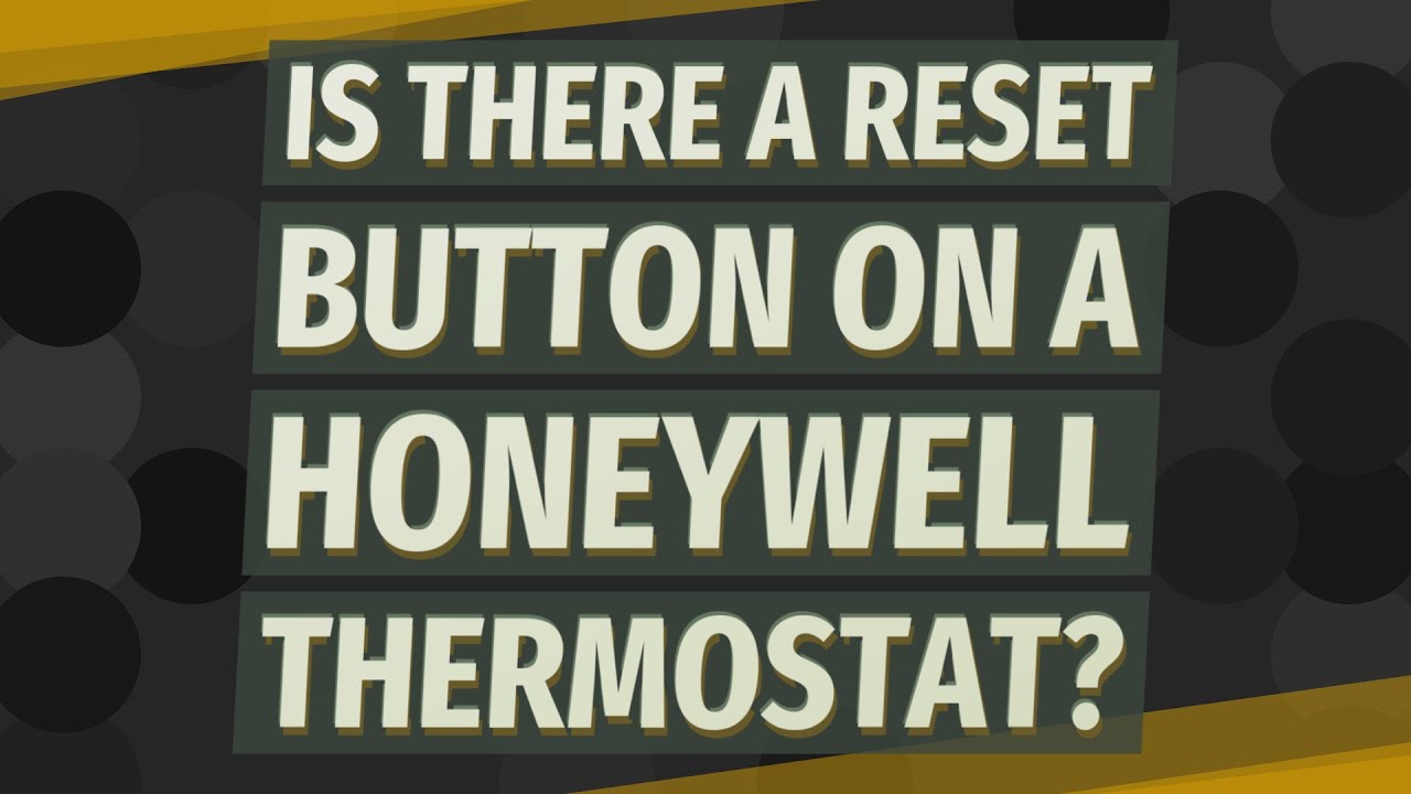 Is there a reset button on a Honeywell thermostat? YouTube