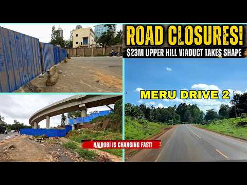 Nairobi's Partial Road Closures 2.9B Upper Hill Viaduct | Meru Drive Pt2