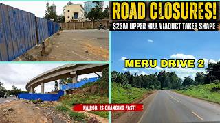 Nairobi's Partial Road Closures 2.9B Upper Hill Viaduct | Meru Drive Pt2
