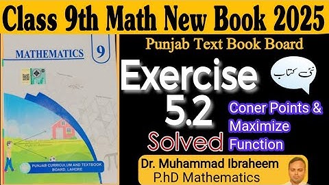 Exercise 5.2 Class 9 Math New Book, Corner Point, Maximize Function Lec 36