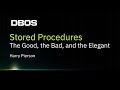 Stored Procedures The Good, The Bad, and The Elegant