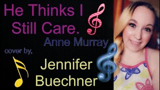 He Thinks I Still Care, Anne Murray cover by Jennifer Buechner