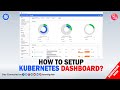 Kubernetes Dashboard Setup - Deploy Applications using Web UI