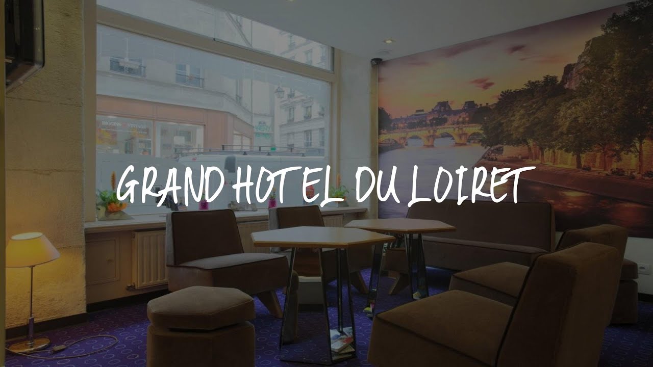Grand Hotel du Loiret Review Paris , France YouTube Grand Hotel du Loiret Review Paris , France YouTube