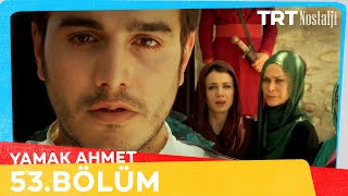 Yamak Ahmet 53. Bölüm
