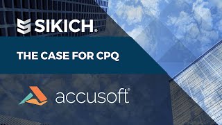 The Case For Cpq Configure, Price, Quote At Accusoft Sikich Case Study