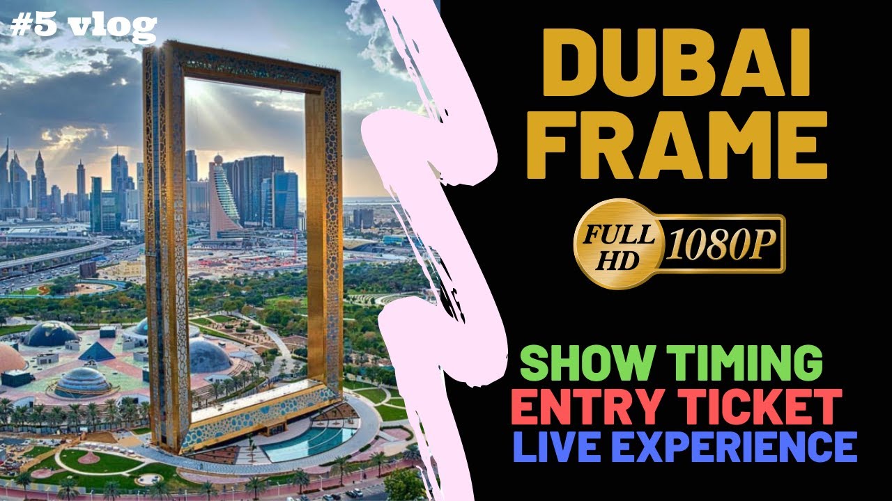 Dubai Frame | World’s Largest Frame- Observation Deck Tour, Ticket Price, Timing 2020- Flying Turtle