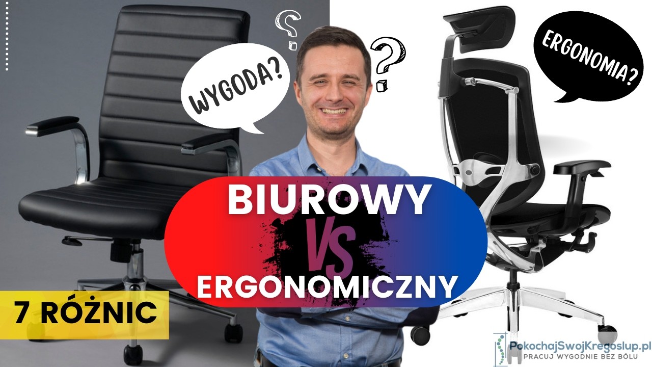 Fotel biurowy vs ergonomiczny - co wybrać dla kręgosłupa? 7 różnic