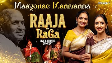 Maayonae Manivanna | Raaja By RaGa - Live Carnatic Concert | Ilaiyaraaja | Ranjani - Gayatri