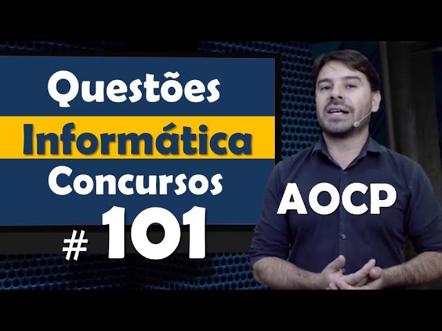 AOCP - Questão de Informática para concursos #101