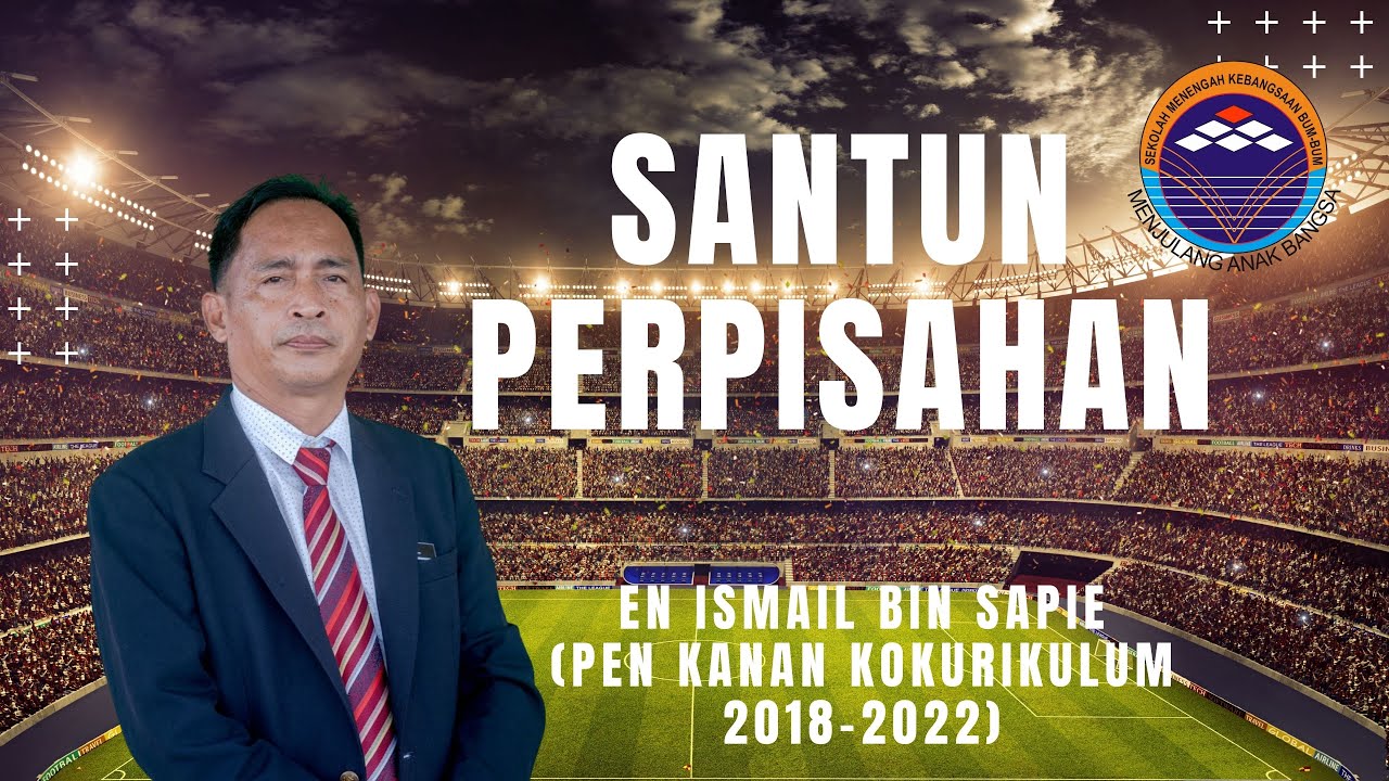 SALAM PERPISAHAN UNTUK EN ISMAIL SAPIE (PEN KANAN KOKURIKULUM SMK BUM BUM 2018-2022)