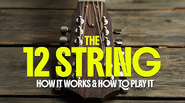 12-String Guitar Essentials: Restring, Tune & Play Your 12-String Like a Pro
