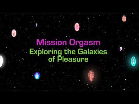 Mission Orgasm: Exploring the Galaxies of Pleasure!
