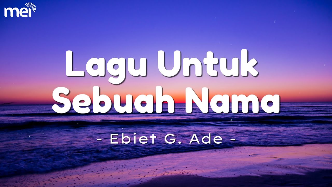 Lagu Untuk Sebuah Nama - Ebiet G.Ade ( Lirik )