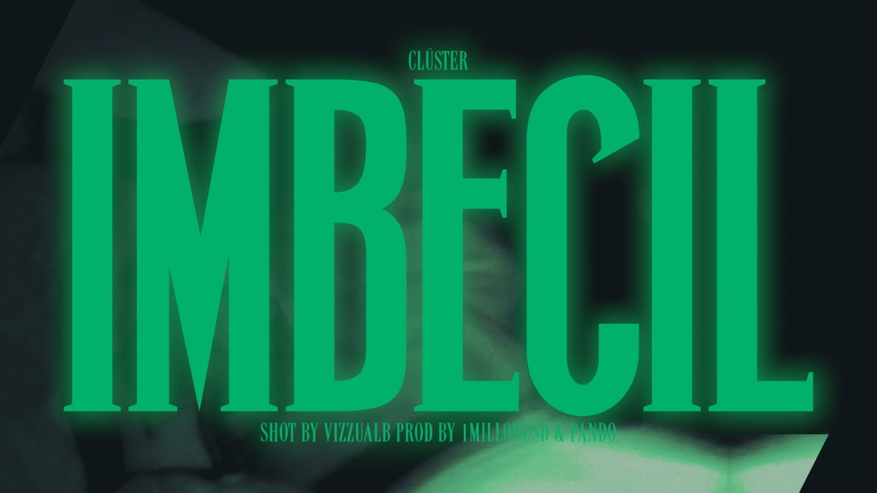 Clúster - Imbécil (Video Oficial) 