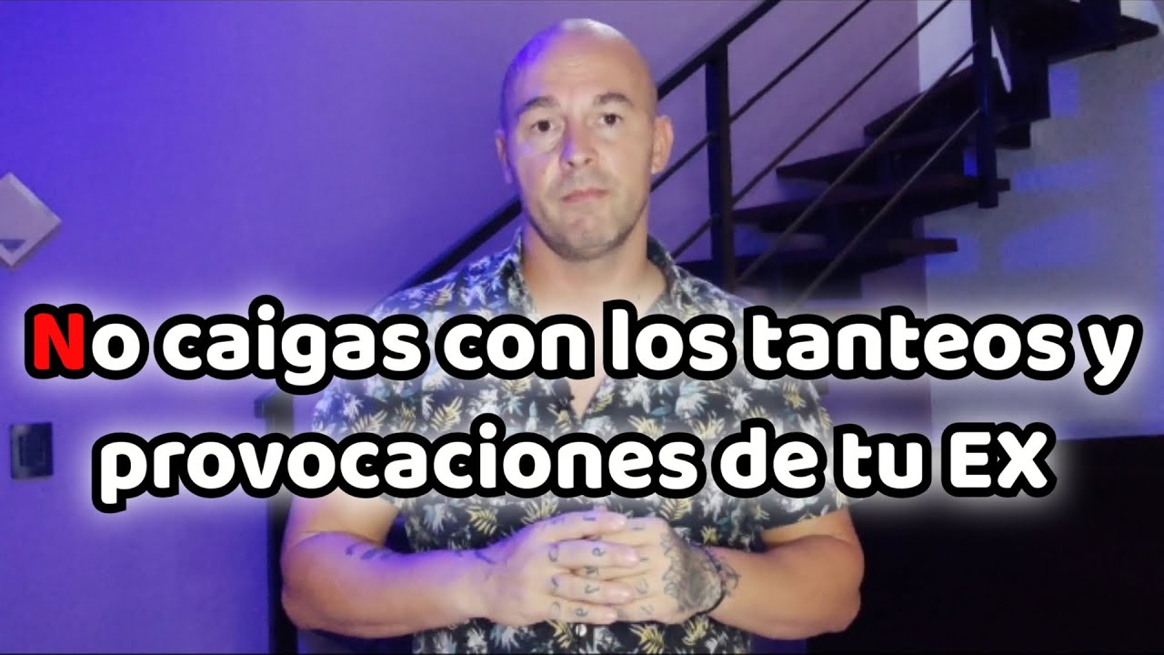 NO CAIGAS CON LOS TANTEOS Y PROVOCACIONES DE TU EX💪