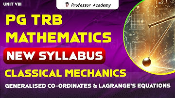 PG TRB MATHEMATICS | Unit-8 Classical mechanics | Generalised Co-ordinates & Lagrange