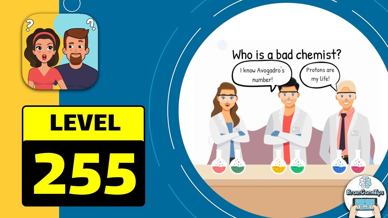 Who is? Brain Teaser & Riddles - Level 255 A Bad Chemist Answer
