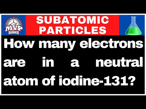 How many electrons are in a neutral atom of iodine-131?