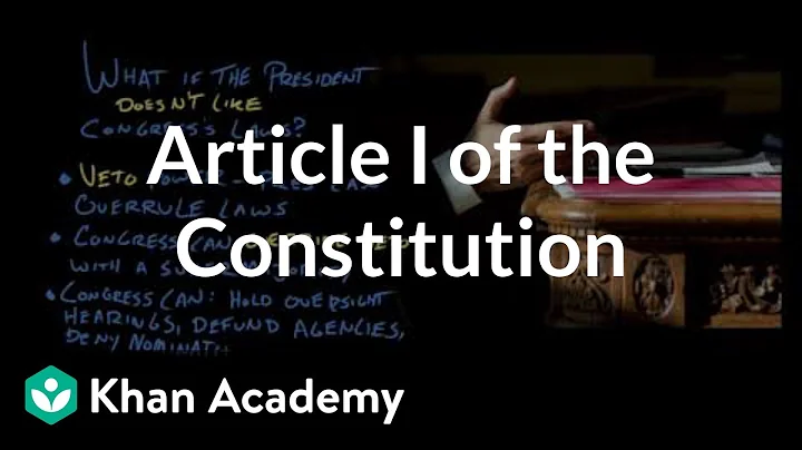 Article I of the Constitution | US Government and Politics | Khan Academy - DayDayNews