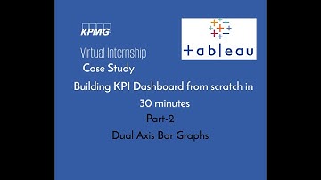 Building KPI Dashboard - Part 2 - Dual axis bar graphs (KPMG Case Study)