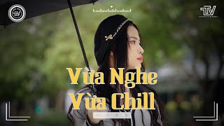 Tuyển Tập Nhạc Lofi Chill Thư Giãn | Đổi Lấy Sự Mập Mờ | Nhạc Chill Buồn Cùng Những Cơn Mưa
