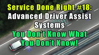 Service Done Right #18:  Advanced Driver Assist Systems – You Don’t Know What You Don’t Know!
