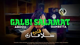 Abdou Gambetta 2022 Ya Galbi Salamat يا قلبي سلامات Ft Raouf Samouraï | Vidéo Lyrics Officiel