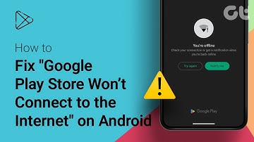 How To Fix "Google Play Store Won’t Connect to the Internet" Error on Android | Guiding Tech