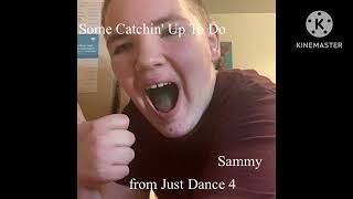 Sammy - Some Catchin Up To Do From Just Dance 4