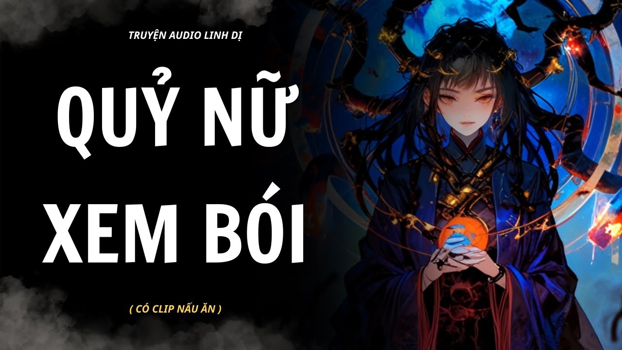 [ Truyện Linh Dị ] | QUỶ NỮ XEM BÓI | Audio Nấu Ăn #truyenaudiolinhdi #linhdị #audio