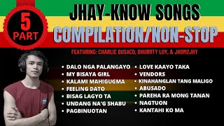 PART 5 - JHAY-KNOW SONGS NON-STOP/COMPILATION | RVW