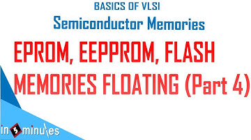 Module4_VId55_EPROM, EEPPROM, FLASH MEMORIES FLOATING (part 4)