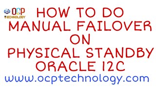 How to Do Manual Failover on Physical Standby | 12c Data-Guard
