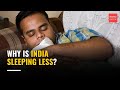 India's Sleep Crisis: Dr Sibasish Dey Reveals How to Disconnect &amp; Get Better Sleep