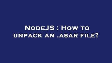 NodeJS : How to unpack an .asar file?