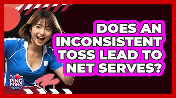 Does an Inconsistent Toss Lead to Net Serves?