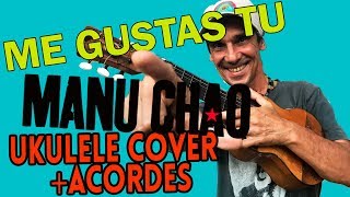 ME GUSTAS TU - MANU CHAO (*Ukulele Cover + ACORDES*)