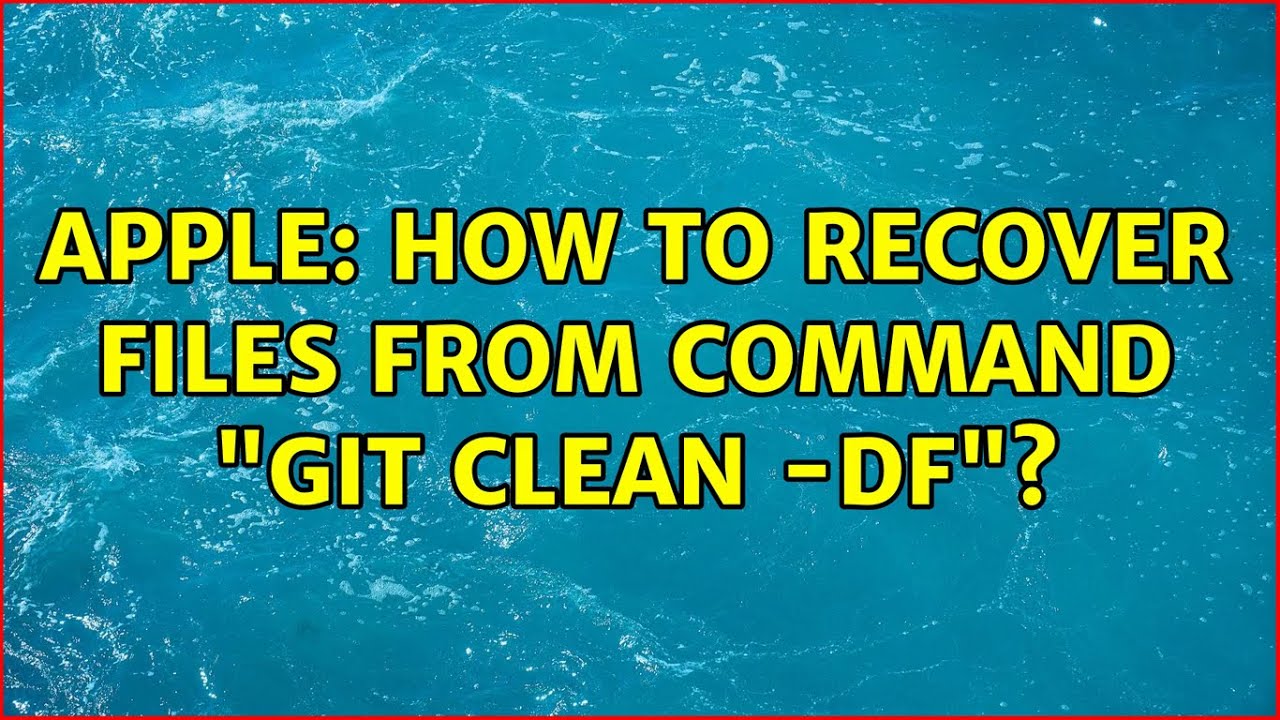 Apple: How to recover files from command "git clean -df"?